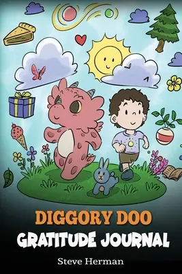 Journal de gratitude Diggory Doo : Un journal pour les enfants pour pratiquer la gratitude, l'appréciation et la reconnaissance - Diggory Doo Gratitude Journal: A Journal For Kids To Practice Gratitude, Appreciation, and Thankfulness