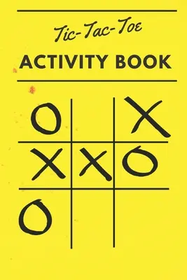 Livre d'activités Tic Tac Toe : 110 feuilles de jeu - Tic Tac Toe Activity Book: 110 Game Sheets