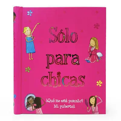 Slo Para Chicas : Qu Me Est Pasando ? Mi Pubertad - Slo Para Chicas: Qu Me Est Pasando? Mi Pubertad