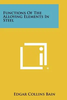 Fonctions des éléments d'alliage dans l'acier - Functions Of The Alloying Elements In Steel