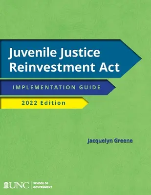Juvenile Justice Reinvestment ACT : Guide de mise en œuvre, édition 2022 - Juvenile Justice Reinvestment ACT: Implementation Guide, 2022 Edition