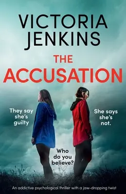 L'Accusation : Un thriller psychologique addictif avec un rebondissement à couper le souffle. - The Accusation: An addictive psychological thriller with a jaw-dropping twist