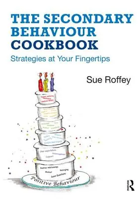 Le livre de cuisine du comportement dans le secondaire : Des stratégies au bout des doigts - The Secondary Behaviour Cookbook: Strategies at Your Fingertips