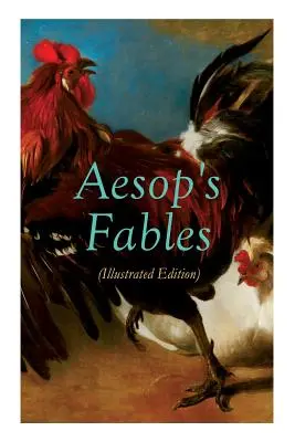 Les Fables d'Esope (édition illustrée) : Des contes d'animaux étonnants pour les petits enfants - THE Aesop's Fables (Illustrated Edition): Amazing Animal Tales for Little Children