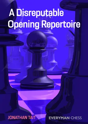 Un répertoire d'ouverture peu recommandable - A Disreputable Opening Repertoire
