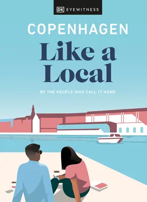 Copenhague comme un habitant : Les gens de chez nous - Copenhagen Like a Local: By the People Who Call It Home