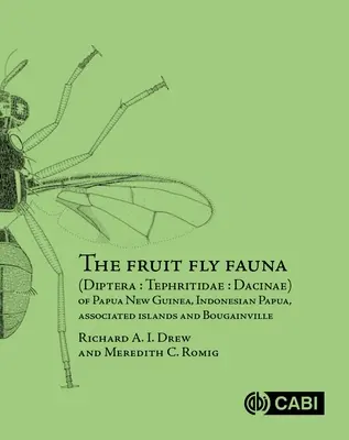 La faune des mouches des fruits (Diptera - Tephritidae - Dacinae) de Papouasie-Nouvelle-Guinée, de Papouasie indonésienne, des îles associées et de Bougainville - The Fruit Fly Fauna (Diptera - Tephritidae - Dacinae) of Papua New Guinea, Indonesian Papua, Associated Islands and Bougainville