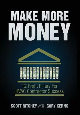 Gagner plus d'argent : 12 piliers de rentabilité pour la réussite des entrepreneurs en CVC - Make More Money: 12 Profit Pillars for HVAC Contractor Success