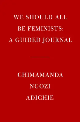 Nous devrions tous être féministes : Un journal guidé - We Should All Be Feminists: A Guided Journal