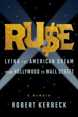 Ruse : Le mensonge du rêve américain, de Hollywood à Wall Street - Ruse: Lying the American Dream from Hollywood to Wall Street