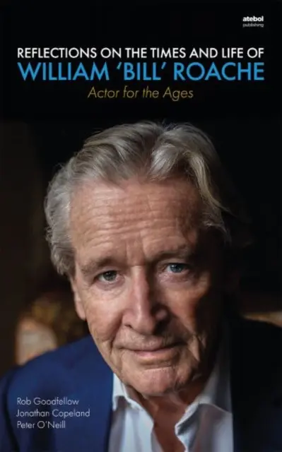 Réflexions sur l'époque et la vie de William 'Bill' Roache - Acteur pour l'éternité - Reflections on the Times and Life of William 'Bill' Roache - Actor for the Ages