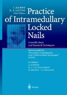 Pratique des clous verrouillés intramédullaires : Bases scientifiques et techniques standard recommandées Association Internationale Pour I'ostosynthse Dynamiq