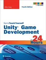 Unity Game Development in 24 Hours, Sams Teach Yourself (en anglais) - Unity Game Development in 24 Hours, Sams Teach Yourself