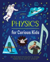 Physique pour les enfants curieux - Une introduction illustrée à l'énergie, à la matière, aux forces et à notre univers ! - Physics for Curious Kids - An Illustrated Introduction to Energy, Matter, Forces, and Our Universe!