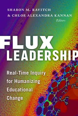 Flux Leadership : Une enquête en temps réel pour humaniser le changement éducatif - Flux Leadership: Real-Time Inquiry for Humanizing Educational Change