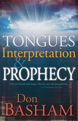 Les langues, l'interprétation et la prophétie - Tongues, Interpretation and Prophecy