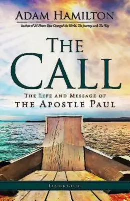 L'appel : Guide de l'animateur : La vie et le message de l'apôtre Paul - The Call Leader Guide: The Life and Message of the Apostle Paul