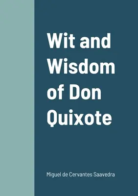 L'esprit et la sagesse de Don Quichotte - Wit and Wisdom of Don Quixote