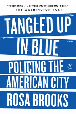 Enchevêtrés dans le bleu : Le maintien de l'ordre dans la ville américaine - Tangled Up in Blue: Policing the American City