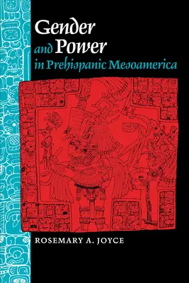 Genre et pouvoir en Méso-Amérique préhispanique - Gender and Power in Prehispanic Mesoamerica