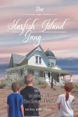 Le gang de l'île aux étoiles de mer : Mystère de la maison de plage - The Starfish Island Gang: Mystery of The Beach House