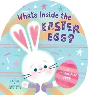 Qu'y a-t-il dans l'œuf de Pâques ? Un livre à soulever et à rabattre - What's Inside the Easter Egg?: A Lift-The-Flap Book