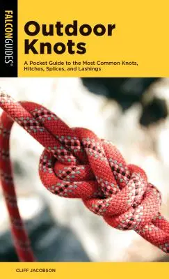 Outdoor Knots : Un guide de poche des nœuds les plus courants, des attaches, des épissures et des arrimages - Outdoor Knots: A Pocket Guide to the Most Common Knots, Hitches, Splices, and Lashings