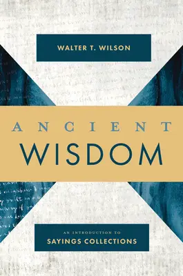 Sagesse ancienne : Une introduction aux recueils de dictons - Ancient Wisdom: An Introduction to Sayings Collections