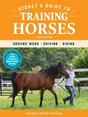 Storey's Guide to Training Horses, 3e édition : Le travail au sol, l'attelage, l'équitation - Storey's Guide to Training Horses, 3rd Edition: Ground Work, Driving, Riding