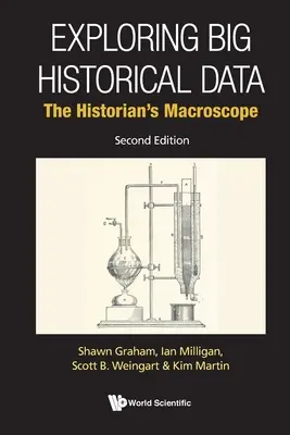 Explorer les grandes données historiques : Le macroscope de l'historien (deuxième édition) - Exploring Big Historical Data: The Historian's Macroscope (Second Edition)