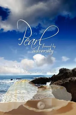 Une perle : formée par l'adversité - A Pearl: formed by adversity