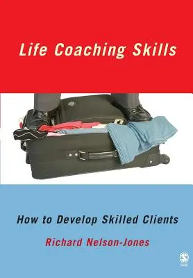 Compétences en coaching de vie : Comment développer des clients compétents - Life Coaching Skills: How to Develop Skilled Clients