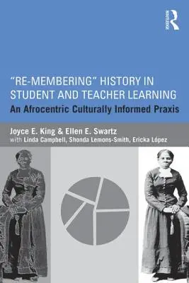 Se remémorer l'histoire dans l'apprentissage des élèves et des enseignants : Une praxis afrocentrique fondée sur la culture - Re-Membering History in Student and Teacher Learning: An Afrocentric Culturally Informed Praxis