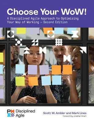 Choisissez votre Wow - Seconde édition : Une approche agile disciplinée pour optimiser votre façon de travailler - Choose Your Wow - Second Edition: A Disciplined Agile Approach to Optimizing Your Way of Working