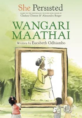 Elle a persisté : Wangari Maathai - She Persisted: Wangari Maathai
