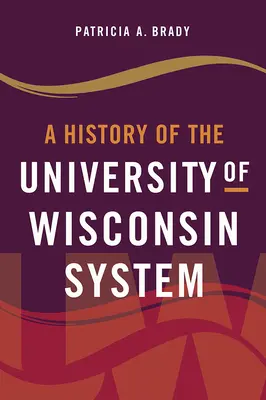 Histoire du système universitaire du Wisconsin - A History of the University of Wisconsin System