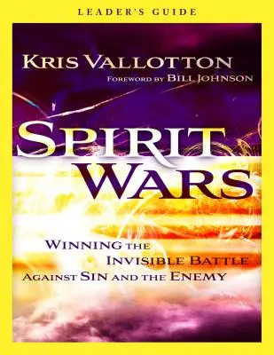 La guerre des esprits : gagner la bataille invisible contre le péché et l'ennemi - Spirit Wars: Winning the Invisible Battle Against Sin and the Enemy