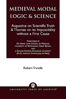 Logique modale médiévale et science : Augustin sur la vérité scientifique et Thomas sur son impossibilité sans cause première - Medieval Modal Logic & Science: Augustine on Scientific Truth and Thomas on its Impossibility Without a First Cause