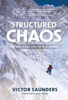 Structured Chaos - The unusual life of a climber (Le chaos structuré - La vie inhabituelle d'un alpiniste) - Structured Chaos - The unusual life of a climber