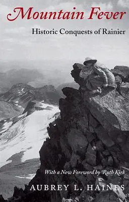 Fièvre des montagnes : conquêtes historiques de Rainier - Mountain Fever: Historic Conquests of Rainier