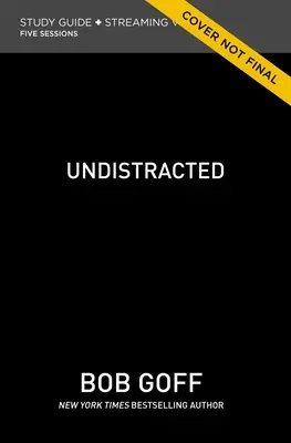 Guide d'étude Undistracted avec vidéo en streaming : Capturez votre but. Redécouvrez votre joie. - Undistracted Study Guide Plus Streaming Video: Capture Your Purpose. Rediscover Your Joy.