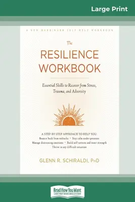 Manuel de résilience : Essential Skills to Recover from Stress, Trauma, and Adversity (16pt Large Print Edition) - Resilience Workbook: Essential Skills to Recover from Stress, Trauma, and Adversity (16pt Large Print Edition)