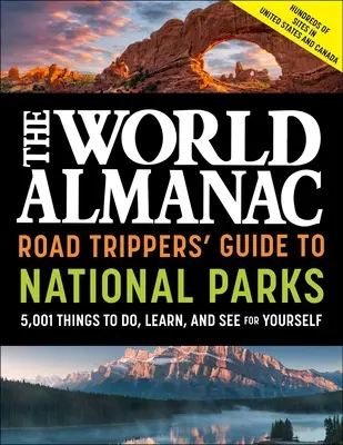 The World Almanac Road Trippers' Guide to National Parks : 5 001 Things to Do, Learn, and See for Yourself (en anglais) - The World Almanac Road Trippers' Guide to National Parks: 5,001 Things to Do, Learn, and See for Yourself