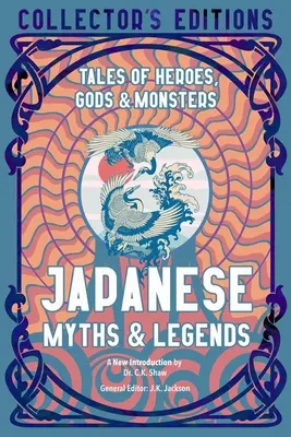 Mythes et légendes du Japon : Histoires de héros, de dieux et de monstres - Japanese Myths & Legends: Tales of Heroes, Gods & Monsters