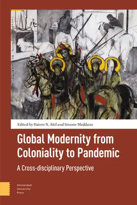 La modernité mondiale, de la colonialité à la pandémie : Une perspective interdisciplinaire - Global Modernity from Coloniality to Pandemic: A Cross-Disciplinary Perspective