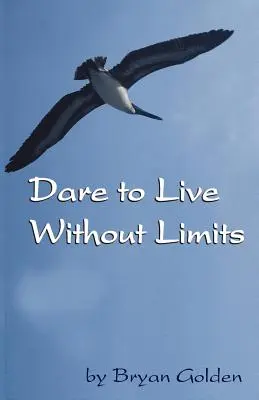 Oser vivre sans limites - Dare to Live Without Limits