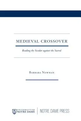 Le croisement médiéval : Lire le séculier contre le sacré - Medieval Crossover: Reading the Secular against the Sacred