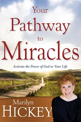 Votre chemin vers les miracles : Activez la puissance de Dieu dans votre vie - Your Pathway to Miracles: Activate the Power of God in Your Life