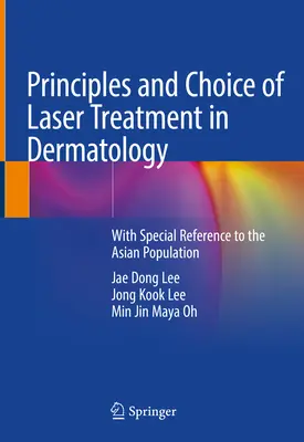 Principes et choix du traitement laser en dermatologie : Avec une référence particulière à la population asiatique - Principles and Choice of Laser Treatment in Dermatology: With Special Reference to the Asian Population