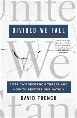 Divided We Fall : La menace de sécession de l'Amérique et comment restaurer notre nation - Divided We Fall: America's Secession Threat and How to Restore Our Nation